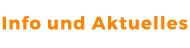 Info und Aktuelles
